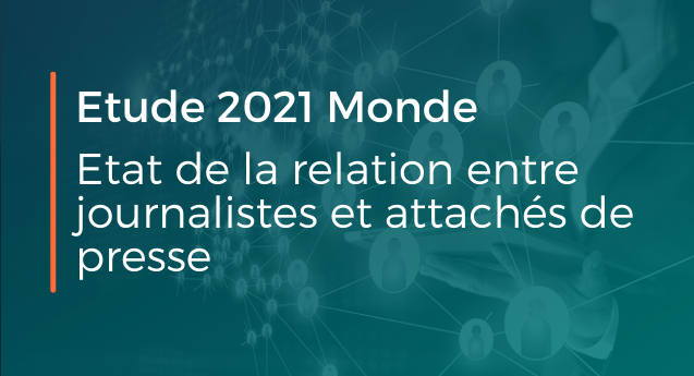 Etude : Etat de la relation Journalistes/Attachés de presse en 2021 Etude : Etat de la relation Journalistes/Attachés de presse en 2021