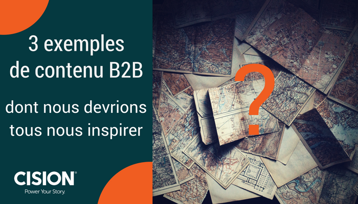 3 exemples de contenu B2B dont nous devrions tous nous inspirer via @CisionFrance 3 exemples de contenu B2B dont nous devrions tous nous inspirer via @CisionFrance