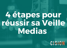 4 étapes pour réussir sa veille media via @CisionFrance 4 étapes pour réussir sa veille media via @CisionFrance