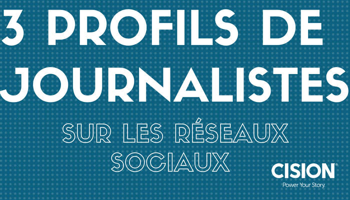 Les 3 profils de journalistes sur les réseaux sociaux par @CisionFrance Les 3 profils de journalistes sur les réseaux sociaux par @CisionFrance