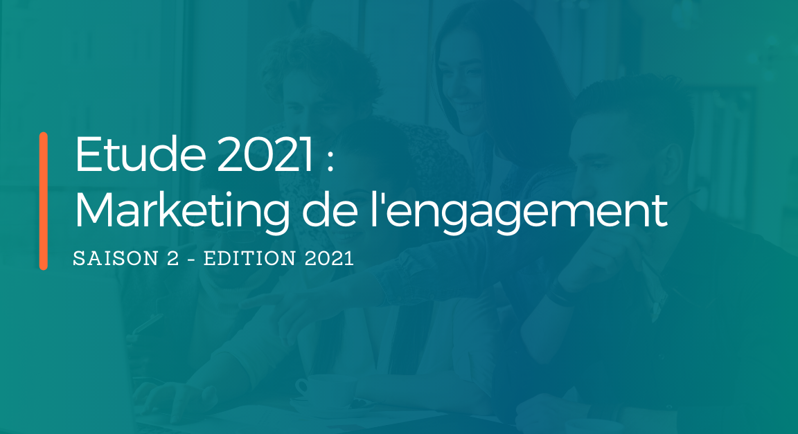 Etude : Marketing de l'engagement, nouvelle stratégie de marque ? Etude : Marketing de l'engagement, nouvelle stratégie de marque ?